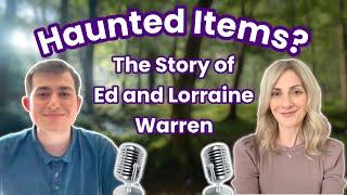 Haunted Items? The Story of Ed and Lorraine Warren