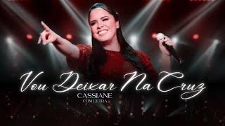 Cassiane - Vou Deixar Na Cruz | COM LETRA