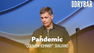 You Learn A Lot About Your Spouse During A Pandemic. "Goumba Johnny" Sialiano