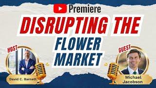 Disrupting the Flower Retail market with Michael Jacobson