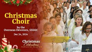 Christmas Choir by the Overseas Devotees, SSSGC | Dec 24, 2024 | Evening