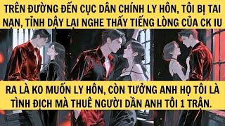 [TRUYỆN AUDIO FULL] SẮP LY HÔN, TÔI BỖNG NGHE ĐƯỢC TIẾNG LÒNG CỦA CHỒNG - ZHIHU || MINH THANH TRÀ ️