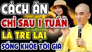 Cách Ăn Chỉ Sau 1 Tuần Là Trẻ Lại Sống Khỏe Tới Già - Thầy Thích Tuệ Hải