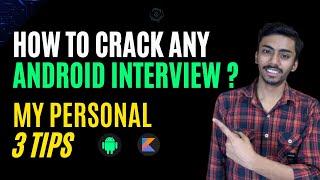 How to crack any Android interview | 3 tips for your next Android interview
