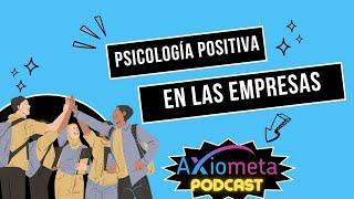 T1E6 Psicología Positiva en las empresas