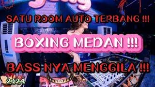 DJ BOXING MEDAN TERBARU BASS NYA MENGGILA || AUTO BERGETAR !!! ( SATU ROOM BERGETAR ) !!!