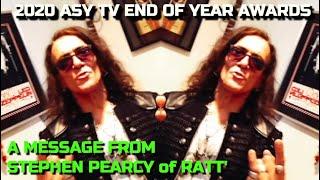 A Message from Stephen Pearcy of RATT - 2020 ASY TV END OF YEARS AWARDS