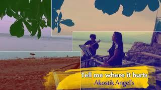 Akostik Angels - Tell me where it hurts