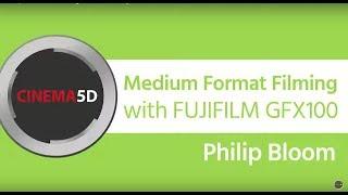 Philip Bloom - Shooting a Documentary with a Medium Format Camera - FUJIFILM GFX100