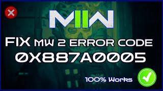 FIX 0X887A0005 ERROR CODE MW2 |How to Fix MW2 Error 0x887a0005 (TUTORIAL) | 100% Works!