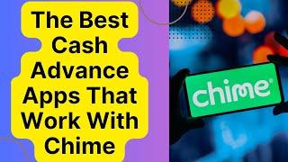 The Best Cash Advance Apps That Work With Chime