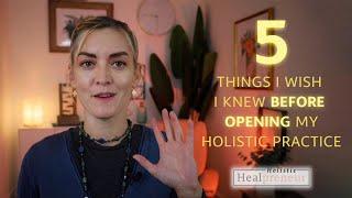 I wish I knew this  before opening my Holistic Healing Business