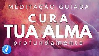 MEDITAÇÃO GUIADA – CURE TUA ALMA PROFUNDAMENTE (SEJA RENOVADO)