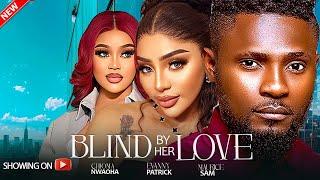 BLIND BY HER LOVE - (New) MAURICE SAM,EVANNY PATRICK, CHIOMA NWAOHA LATEST 2024 NIGERIAN MOVIE