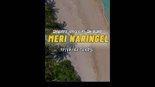 MERI NARINGEL 2024 JAYNERDZ STYLES FT JAY BLARD (@7FIVE RECORDS )