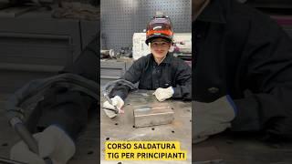 Corso saldatura tig per principianti #saldatura #welding #tig