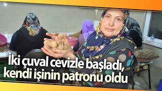 İki Çuval Cevizle İşe Başlayana Kadın, Kendi İşinin Patronu Oldu