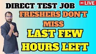 LAST FEW HOURS LEFT TO END TEST | Direct Test Jobs | Freshers Grab this Chance