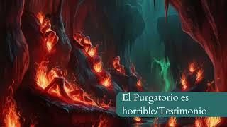 El Purgatorio es Horrible/Errantes sin Bautismo/testimonio de Uruguay.