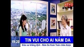 Nám Da - Tàn Nhang có chữa được không ? - Giáo Sư Trả Lời: