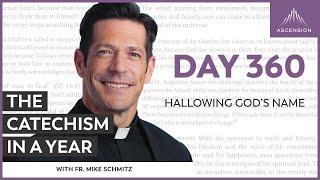 Day 360: Hallowing God’s Name — The Catechism in a Year (with Fr. Mike Schmitz)