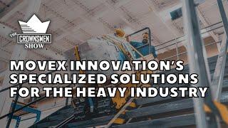 Crownsmen Partners Highlights Movex Innovation’s Specialized Solutions for the Heavy Industry