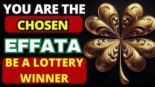 THIS MONTH WILL WIN THE LOTTERY WITH THE POWER OF EFFATA: ALL DOORS TO WEALTH WILL OPEN TONIGHT