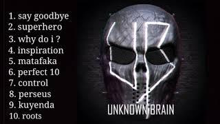 10 lagu UNKNOWN BRAIN populer | lagu terbaik