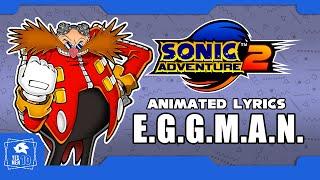 SONIC ADVENTURE 2 "E.G.G.M.A.N." ANIMATED LYRICS