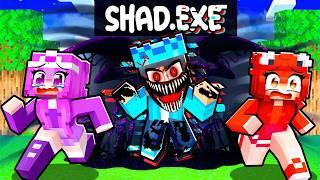 Shad is .EXE in Minecraft..