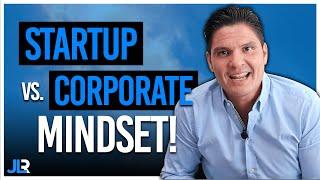 The Difference with A Startup vs. A Corporate Mindset | Johnny-Lee Reinoso