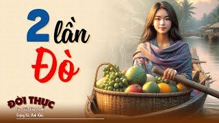 Số Phận Gái Hai Lần Đò - Đắng Cay Và Hạnh Phúc - Nghe Mà Khóc - Kể Chuyện Đêm Khuya