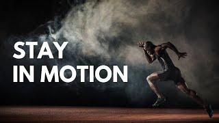 STAY IN MOTION - Motivational Speech