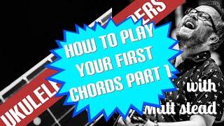 4. How to play your first ukulele chords PART 1 - Beginners Ukulele