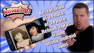 Amazing, Restoration of a Photo, of a Photo, behind a glass frame, using android apps!