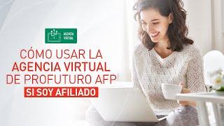 Cómo usar la Agencia Virtual de Profuturo AFP - Afiliados