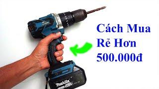 cách mua được máy khoan pin chính hãng mà lại rẻ hơn 500.000đ, máy khoan pin tốt mà rẻ nhất hiện nay