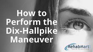 How to Perform the Dix-Hallpike Maneuver for Vertigo