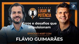 Erros e desafios que impulsionam - com Flávio Guimarães