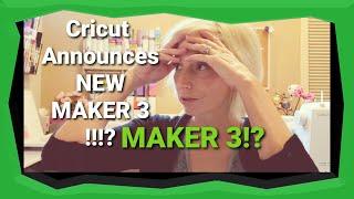 Cricut Maker 3 Announcement!!!