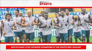 Complete Sports Update: Who Is Going To Be Crowned Champions Of The 2022/23 NPFL season?