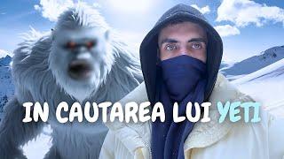 IN CAUTAREA LUI YETI