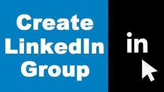 Creating LinkedIn Group (UPDATED)