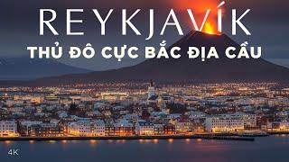 Có gì ở nơi cách Việt Nam 9500km | Thủ đô Iceland: Reykjavik - Thủ đô cực Bắc thế giới
