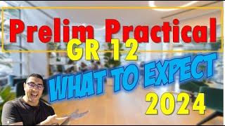 Prelim Practical 2024 | Grade 12 | What can you expect?