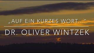 „Auf ein kurzes Wort…“ Dr. Oliver Wintzek ( 15.02.25)