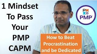 The 1 Mindset to keep you motivated and dedicated to pass your PMP Or CAPM.