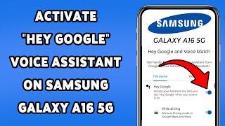 How To Activate "HEY GOOGLE" Voice Assistant On Samsung Galaxy A16 5G | Enable "OK GOOGLE" 2025
