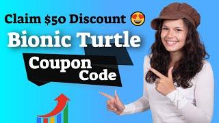 Bionic Turtle Coupon Codes & Promo Codes 2020: Claim $50 Discount 