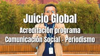 Juicio global - Acreditación programa Comunicación Social - Periodismo